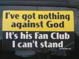 No problem with God..its his followers