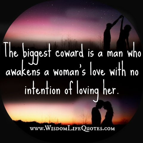 The-biggest-coward-is-a-man-who-awakens-a-womans-love